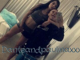 Danteandpaulinaxxx