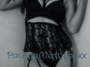 PaulinaMaturexxx