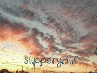 Slipperydilf