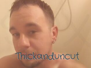 Thickanduncut