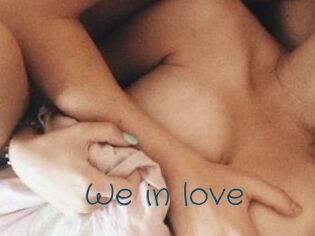 We_in_love